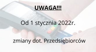 Uwaga przedsiębiorcy - nowy obowiązek od 01.01.2022